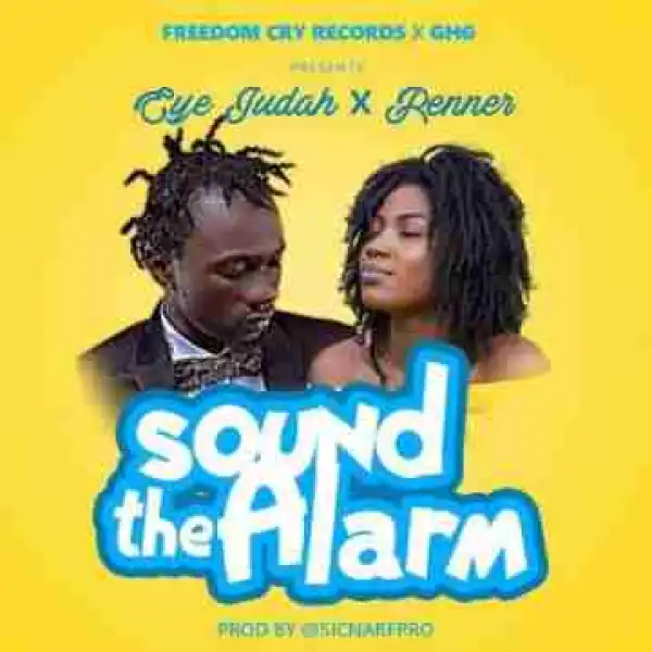 Eye Judah - Sound the Alarm (Prod. by Sicnarf)  Ft. Renner